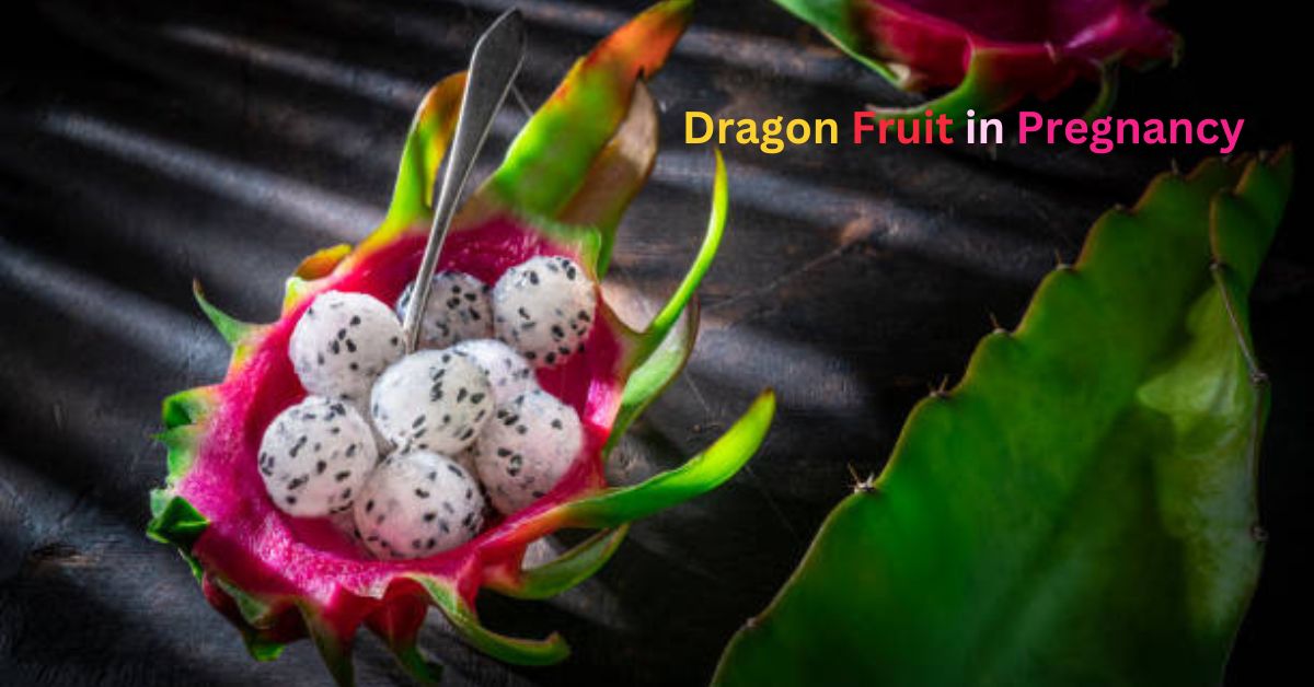 Dragon Fruit in Pregnancy