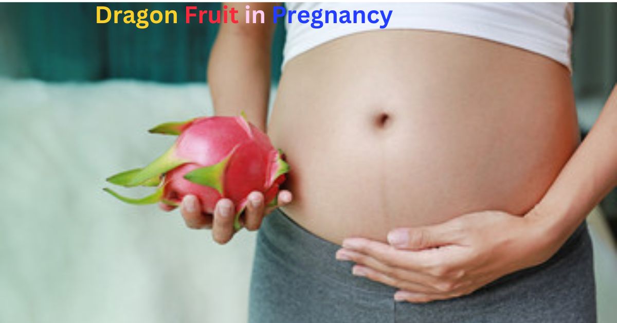 Dragon Fruit in Pregnancy