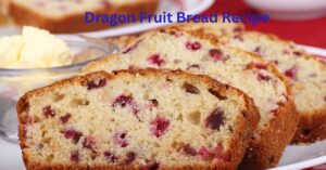 Read more about the article Easy Dragon Fruit Bread Recipe: Vibrant, Healthy, and Delicious 2025
